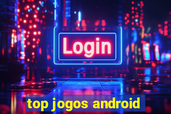 top jogos android